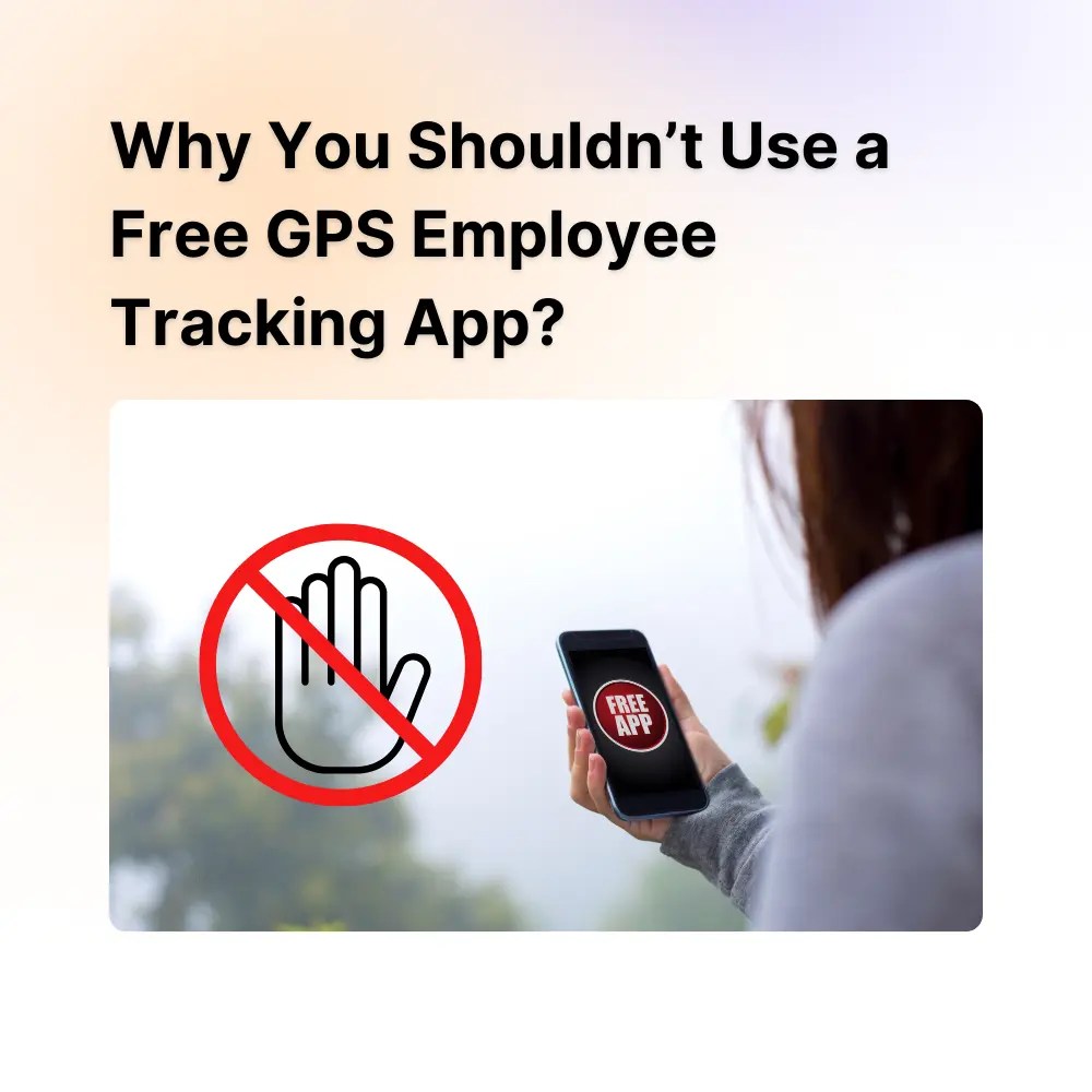 Timeero Why You Shouldn't use Free GPS Employee Tracking App? Timeero